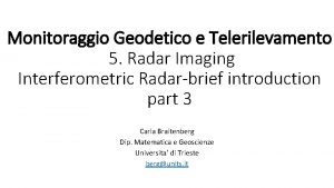Monitoraggio Geodetico e Telerilevamento 5 Radar Imaging Interferometric