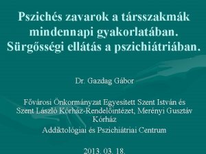 Pszichs zavarok a trsszakmk mindennapi gyakorlatban Srgssgi ellts