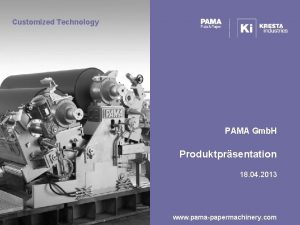 Customized Technology PAMA Gmb H Produktprsentation 18 04