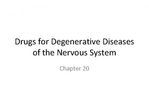 Drugs for Degenerative Diseases of the Nervous System