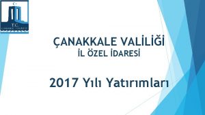 ANAKKALE VALL L ZEL DARES 2017 Yl Yatrmlar