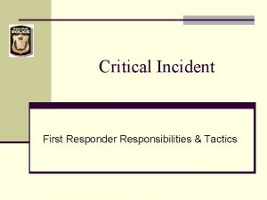 Critical Incident First Responder Responsibilities Tactics Critical Incident
