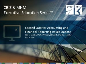 CBIZ MHM Executive Education Series Second Quarter Accounting