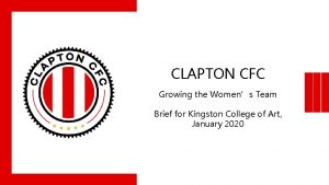 CLAPTON CFC Growing the Womens Team Brief for