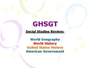 GHSGT Social Studies Review World Geography World History
