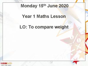Monday 15 th June 2020 Year 1 Maths