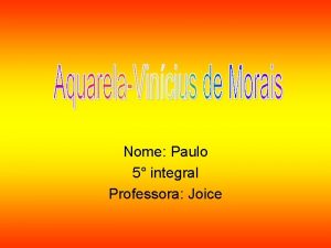 Nome Paulo 5 integral Professora Joice Numa folha