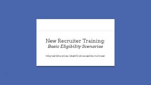 New Recruiter Training Basic Eligibility Scenarios Migrant Education