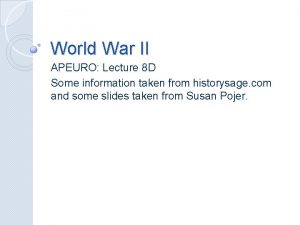 World War II APEURO Lecture 8 D Some