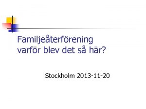 Familjeterfrening varfr blev det s hr Stockholm 2013