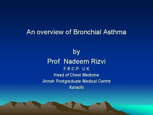 An overview of Bronchial Asthma by Prof Nadeem