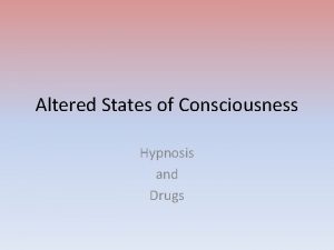 Altered States of Consciousness Hypnosis and Drugs Hypnosis