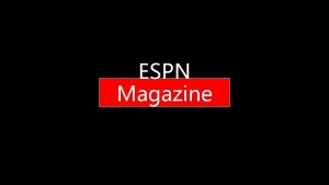 ESPN Magazine The History of ESPN Magazine Founded