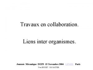 Travaux en collaboration Liens inter organismes Journe Mcanique