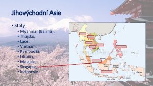 Jihovchodn Asie Stty Myanmar Barma Thajsko Laos Vietnam