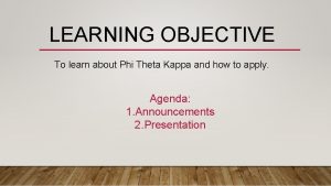 LEARNING OBJECTIVE To learn about Phi Theta Kappa
