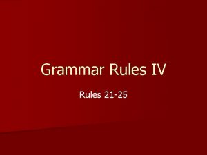 Grammar Rules IV Rules 21 25 21 Normally
