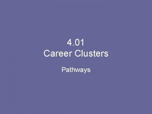 4 01 Career Clusters Pathways Explain a Career