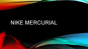 NIKE MERCURIAL HOW WAS THE PRODUCT ADVERTISED AUDIOVISUAL