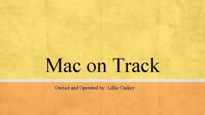 Mac on Track Owned and Operated by Lillie