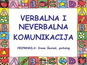 VERBALNA I NEVERBALNA KOMUNIKACIJA PRIPREMILA Irena estak psiholog