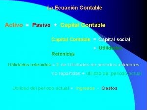 La Ecuacin Contable Activo Pasivo Capital Contable Capital