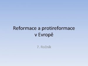 Reformace a protireformace v Evrop 7 Ronk Prohldnte