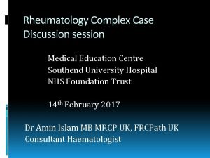 Rheumatology Complex Case Discussion session Medical Education Centre