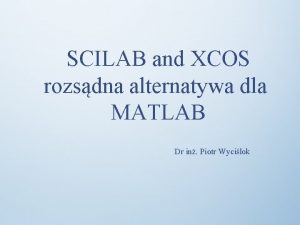 SCILAB and XCOS rozsdna alternatywa dla MATLAB Dr