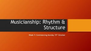 Musicianship Rhythm Structure Week 7 Commencing Monday 19