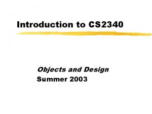 Introduction to CS 2340 Objects and Design Summer