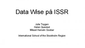 Data Wise p ISSR Julia Tsygan Helen Quested