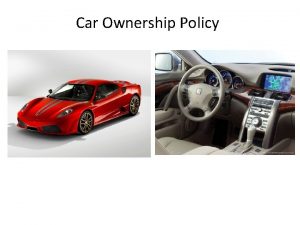 Car Ownership Policy Car Ownership Policy Objective To