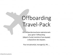 Offboarding TravelPack Kit dOpen Serious Game oprationnels pour