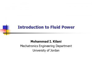 Introduction to Fluid Power Mohammad I Kilani Mechatronics