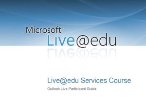 Liveedu Services Course Outlook Live Participant Guide Outlook