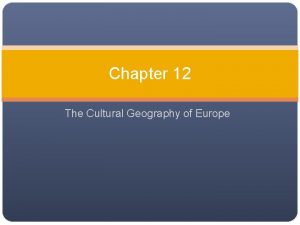 Chapter 12 The Cultural Geography of Europe History