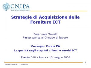 Strategie di Acquisizione delle Forniture ICT Emanuela Savelli
