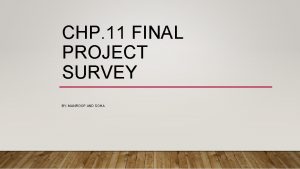 CHP 11 FINAL PROJECT SURVEY BY MANROOP AND