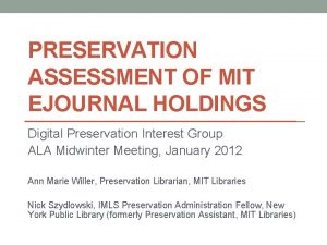 PRESERVATION ASSESSMENT OF MIT EJOURNAL HOLDINGS Digital Preservation