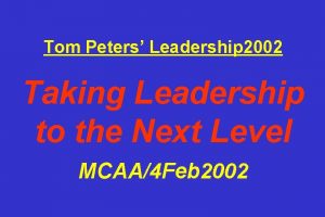 Tom Peters Leadership 2002 Taking Leadership to the