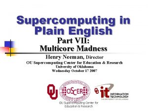 Supercomputing in Plain English Part VII Multicore Madness