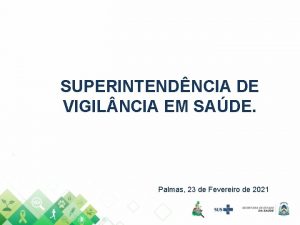 SUPERINTENDNCIA DE VIGIL NCIA EM SADE Palmas 23