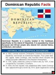Dominican Republic Facts Dominican Republic is a country