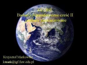 GLOBE Badania Atmosferyczne cze II pomiary zaawansowane Krzysztof