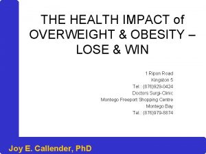 THE HEALTH IMPACT of OVERWEIGHT OBESITY LOSE WIN