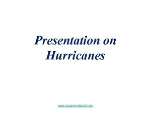 Presentation on Hurricanes www assignmentpoint com Hurricanes are