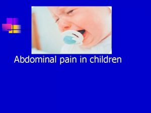 Abdominal pain in children Causes of abdominal pain