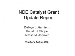 NDE Catalyst Grant Update Report Delwyn L Harnisch