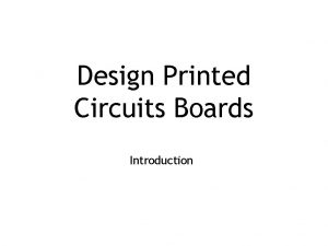 Design Printed Circuits Boards Introduction Early History of